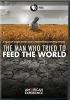 American_Experience__The_Man_Who_Tried_to_Feed_the_World